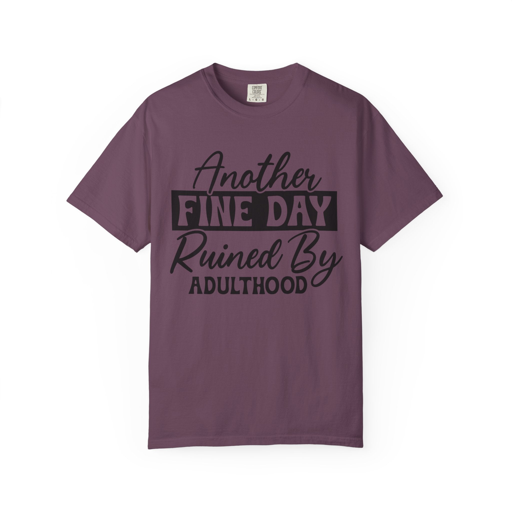 Stand Out "Another Fine Day Ruined by Adulthood" T-Shirt