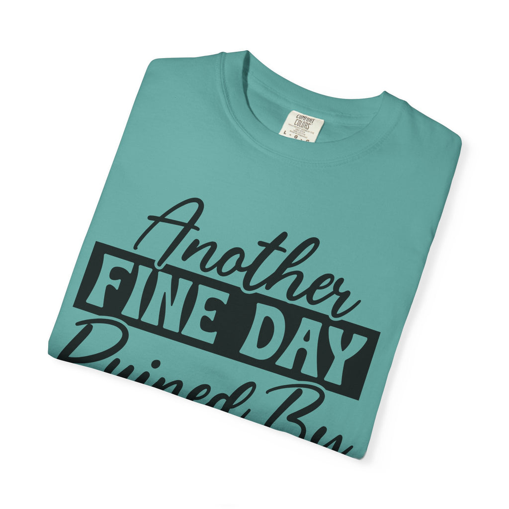 Stand Out "Another Fine Day Ruined by Adulthood" T-Shirt