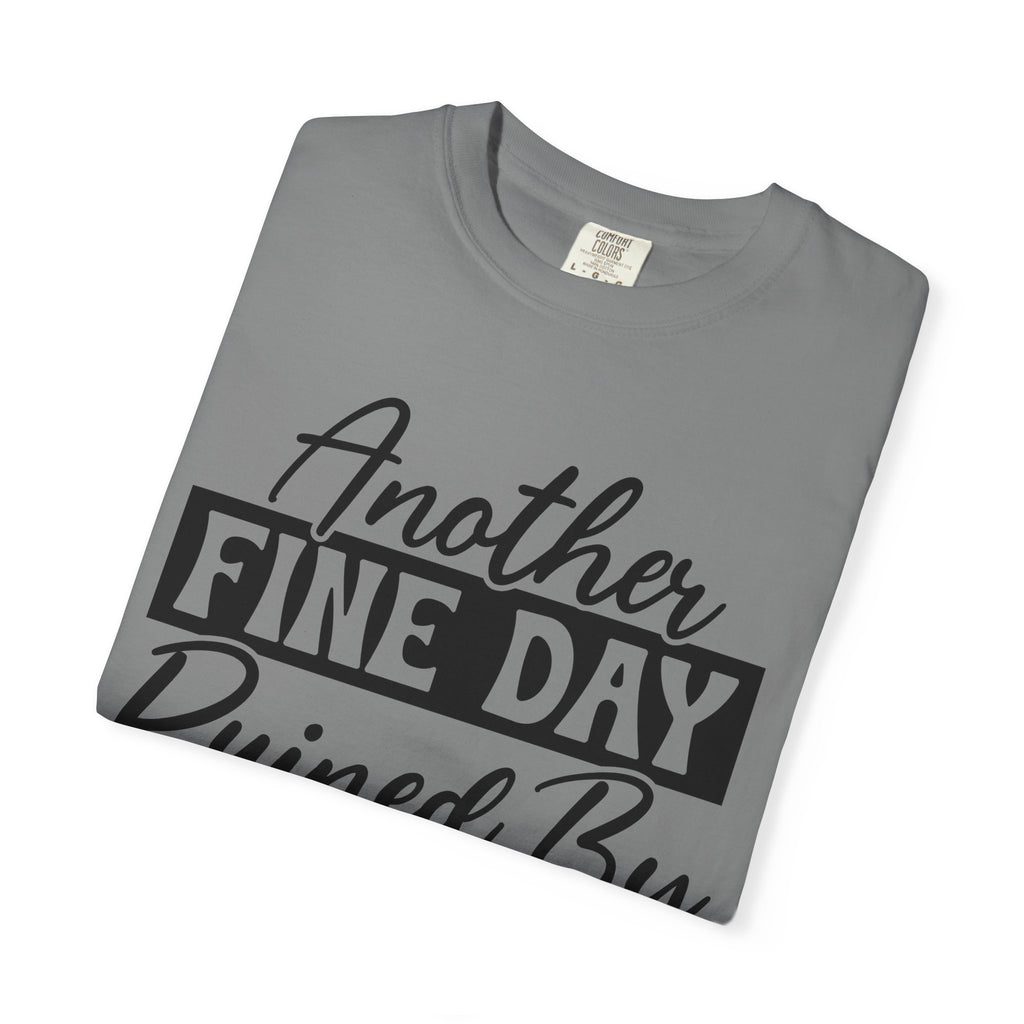 Stand Out "Another Fine Day Ruined by Adulthood" T-Shirt