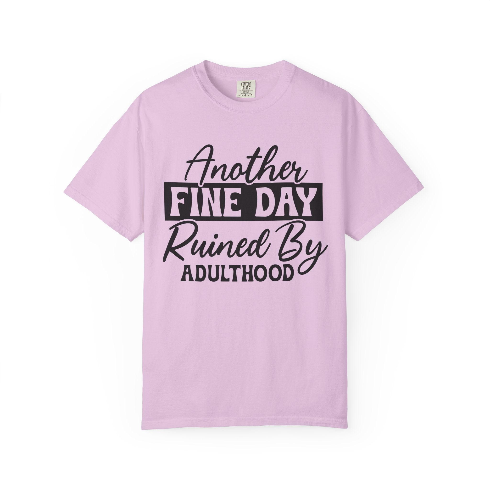 Stand Out "Another Fine Day Ruined by Adulthood" T-Shirt
