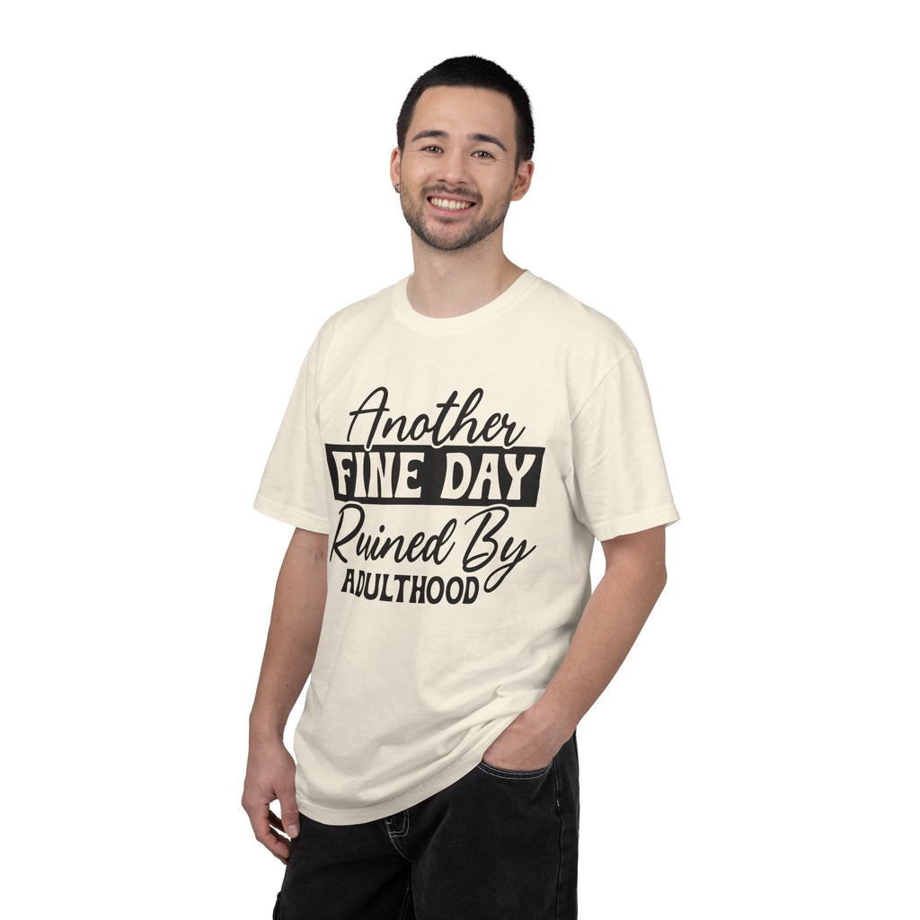 Stand Out "Another Fine Day Ruined by Adulthood" T-Shirt