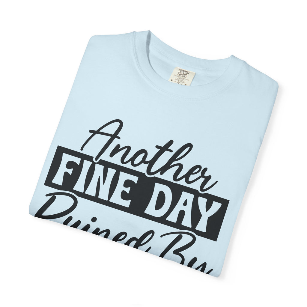 Stand Out "Another Fine Day Ruined by Adulthood" T-Shirt