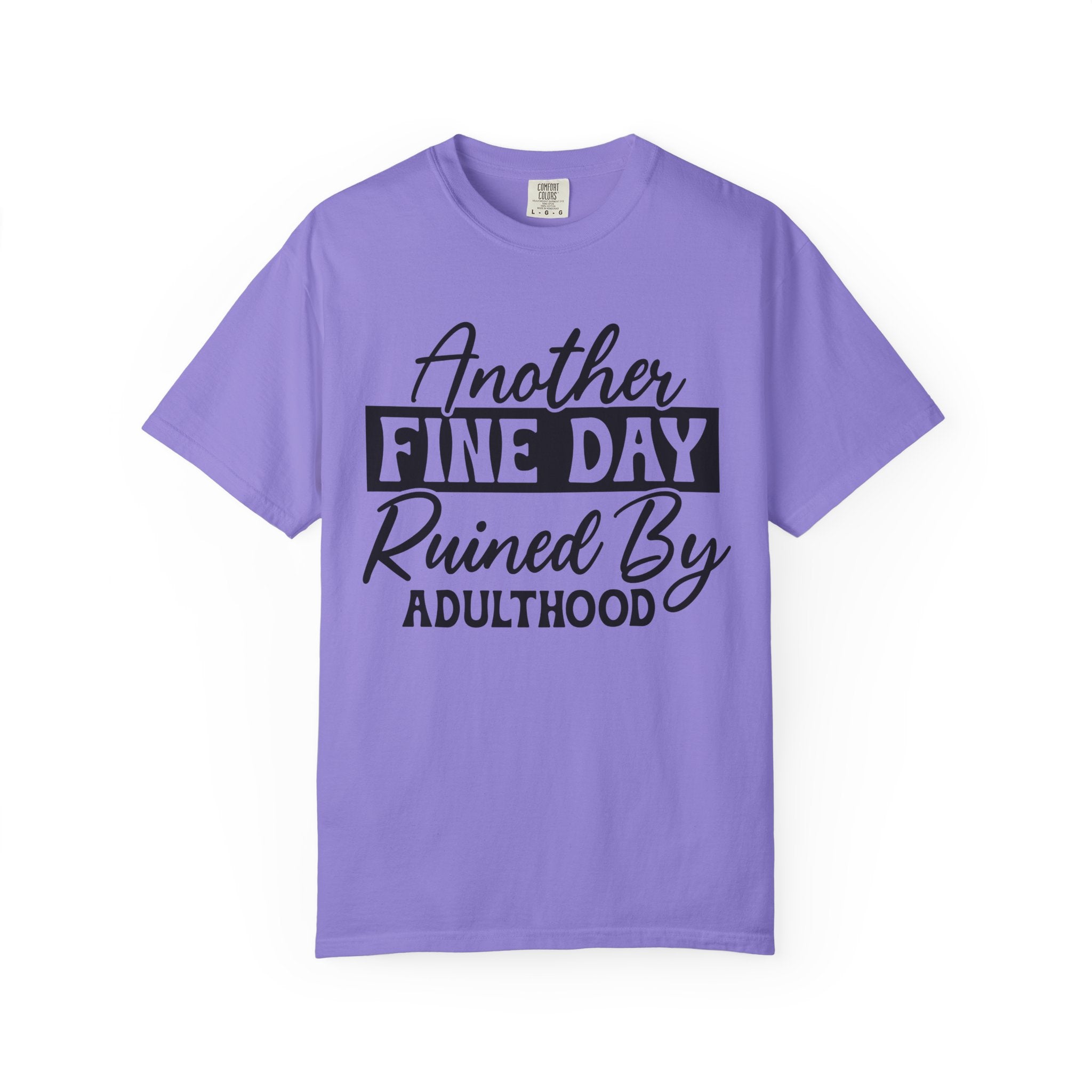 Stand Out "Another Fine Day Ruined by Adulthood" T-Shirt