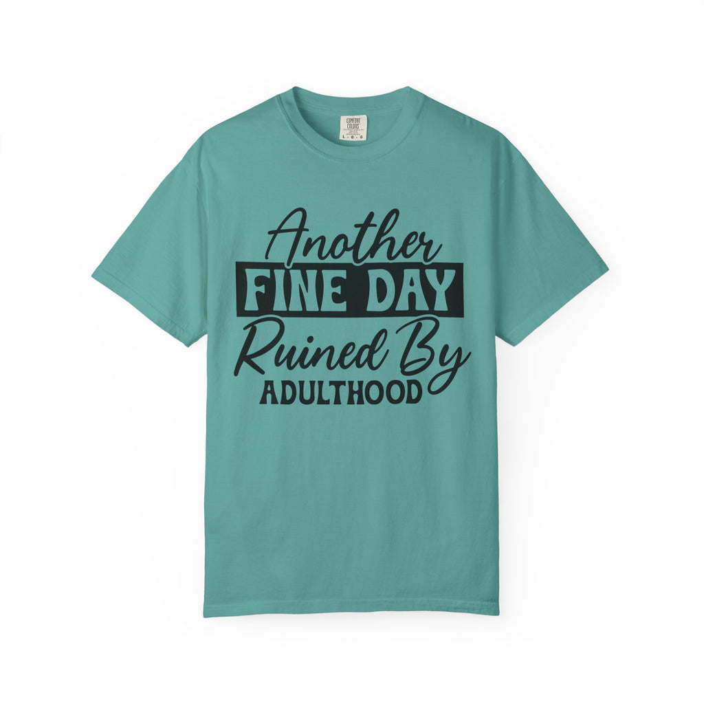 Stand Out "Another Fine Day Ruined by Adulthood" T-Shirt