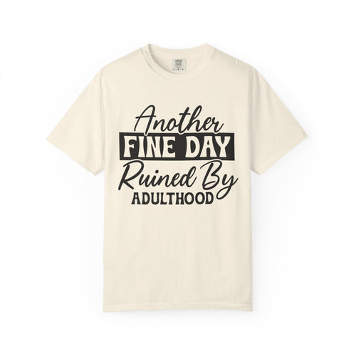 Stand Out "Another Fine Day Ruined by Adulthood" T-Shirt