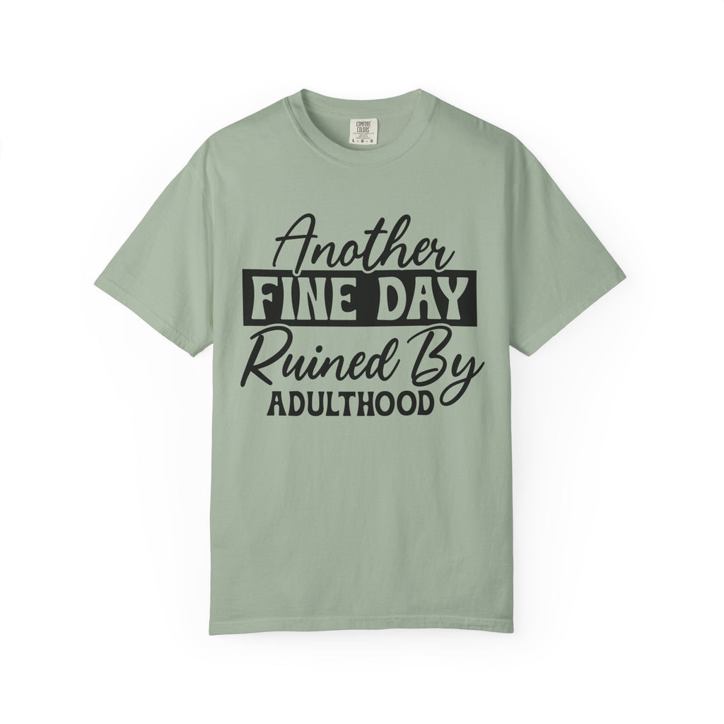 Stand Out "Another Fine Day Ruined by Adulthood" T-Shirt