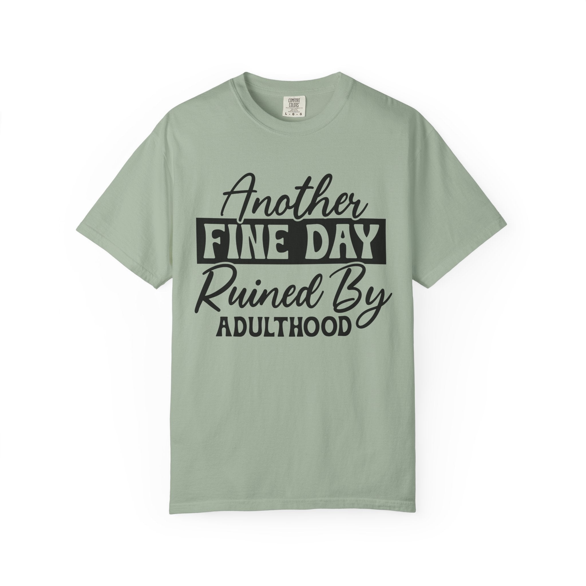 Stand Out "Another Fine Day Ruined by Adulthood" T-Shirt