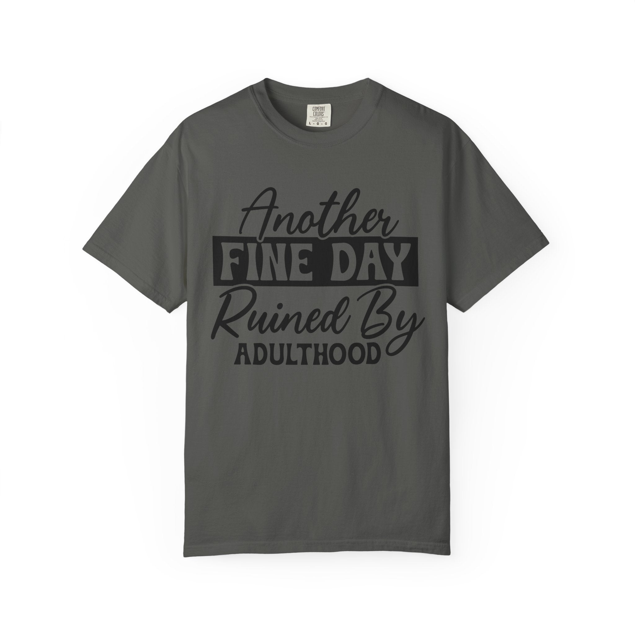 Stand Out "Another Fine Day Ruined by Adulthood" T-Shirt