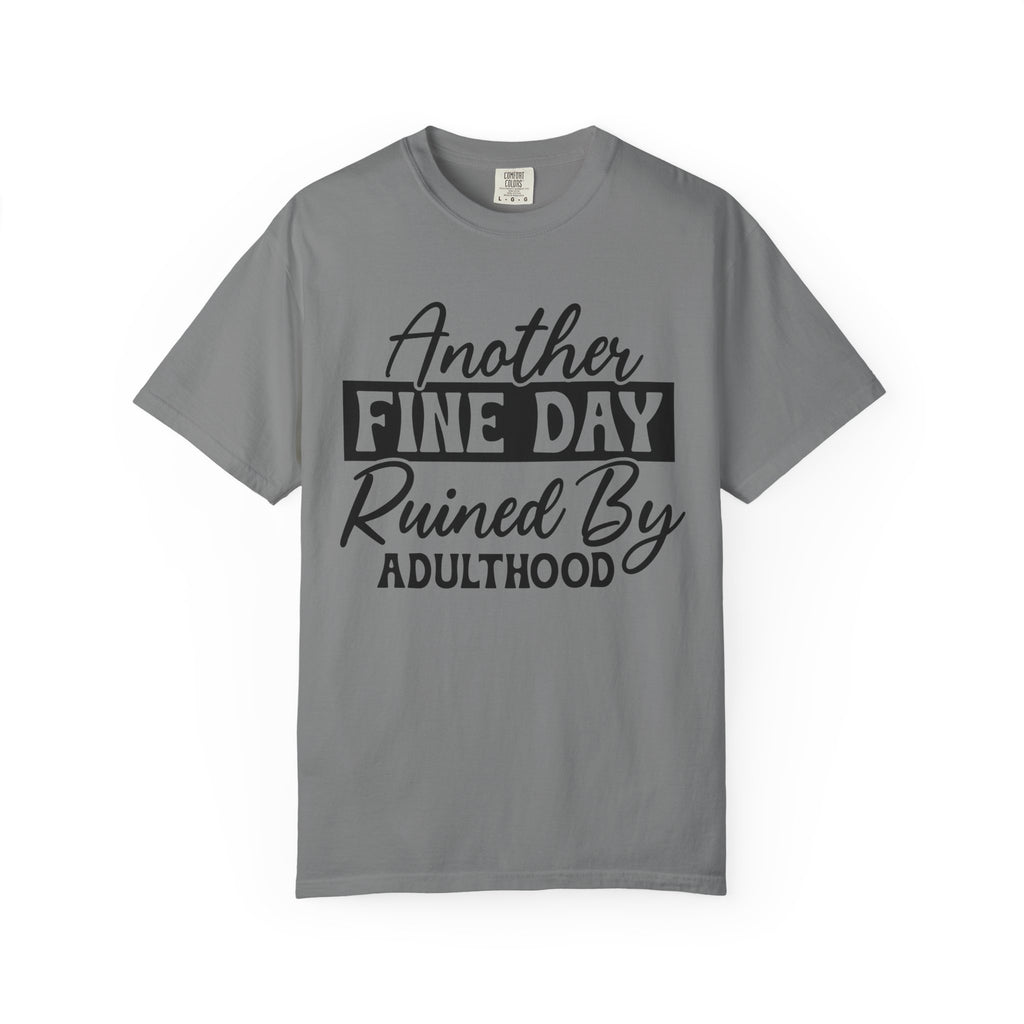 Stand Out "Another Fine Day Ruined by Adulthood" T-Shirt