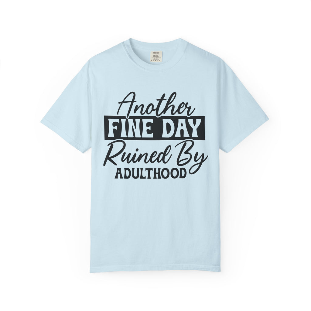 Stand Out "Another Fine Day Ruined by Adulthood" T-Shirt