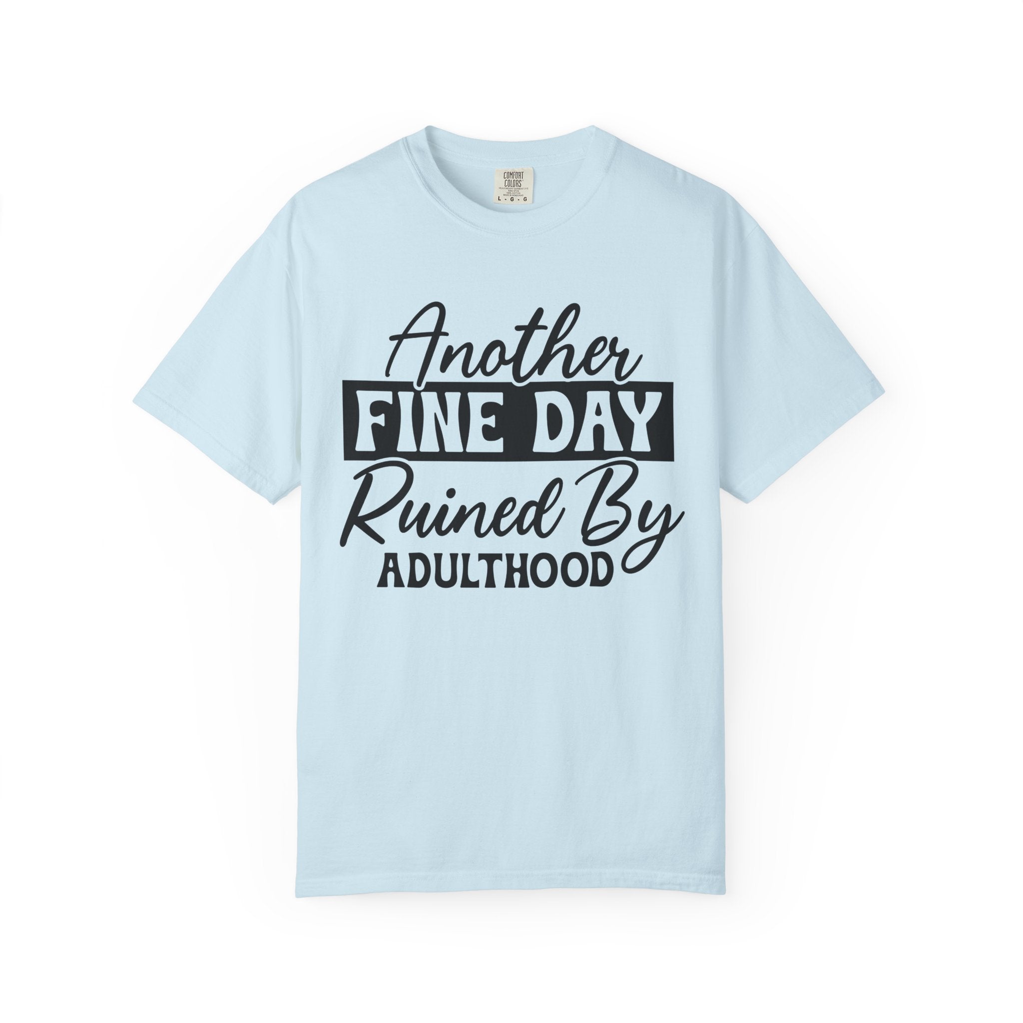 Stand Out "Another Fine Day Ruined by Adulthood" T-Shirt