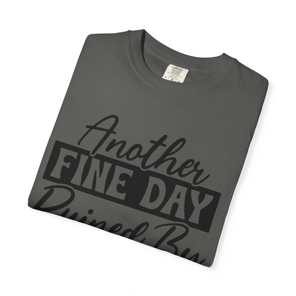 Stand Out "Another Fine Day Ruined by Adulthood" T-Shirt