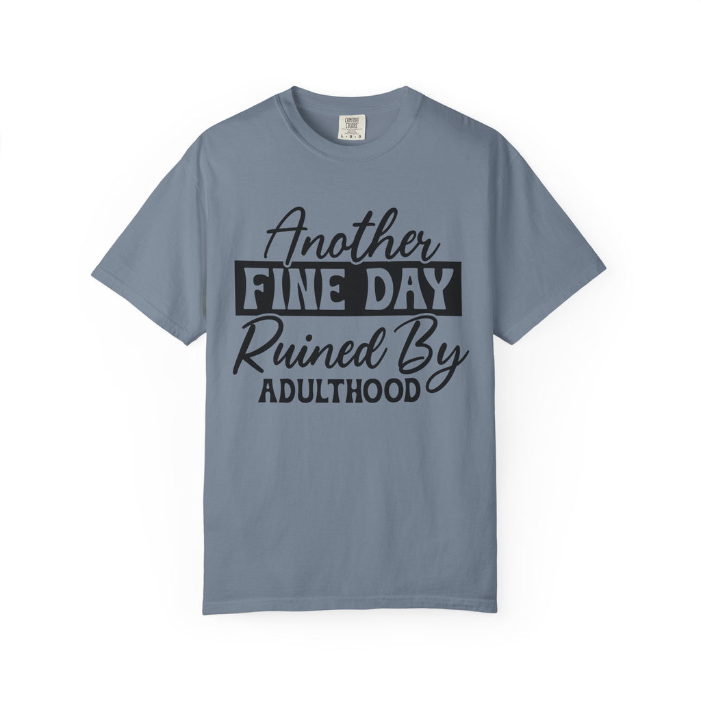 Stand Out "Another Fine Day Ruined by Adulthood" T-Shirt
