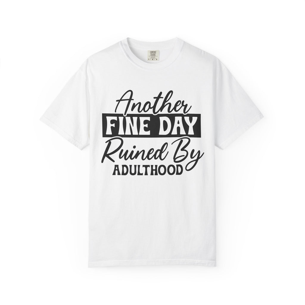 Stand Out "Another Fine Day Ruined by Adulthood" T-Shirt