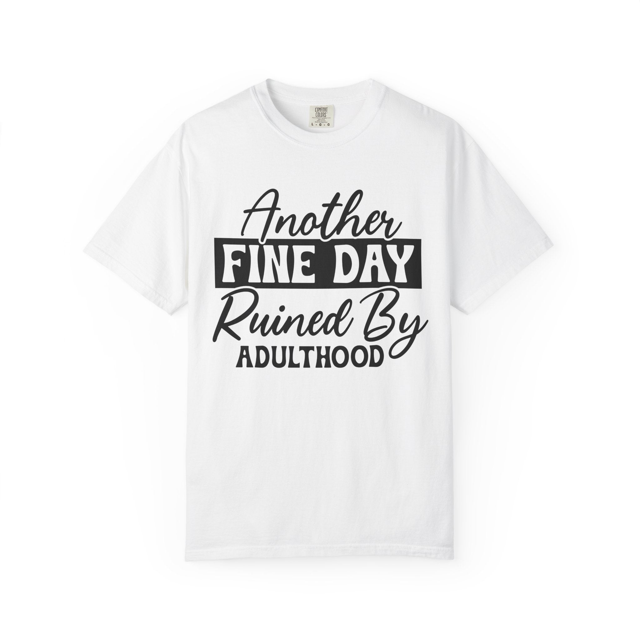 Stand Out "Another Fine Day Ruined by Adulthood" T-Shirt